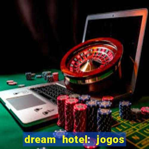 dream hotel: jogos de hotel